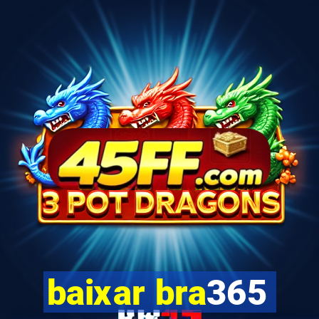 baixar bra365